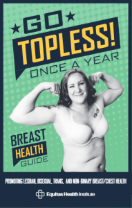 Go Topless Once A Year Breast Health Guide for Lesbians, Bisexual Women, Trans Men and Women, and Non-Binary People