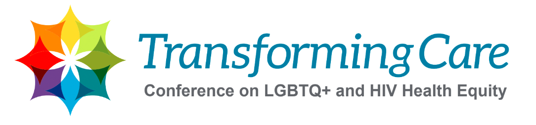 Transforming Care Conference on LGBTQ+ and HIV Health Equity